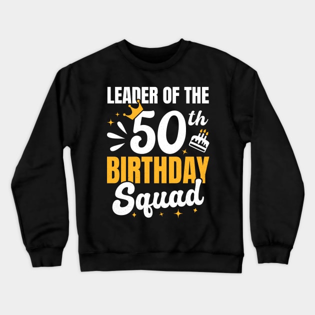 Leader of the 50th birthday squad Crewneck Sweatshirt by RusticVintager